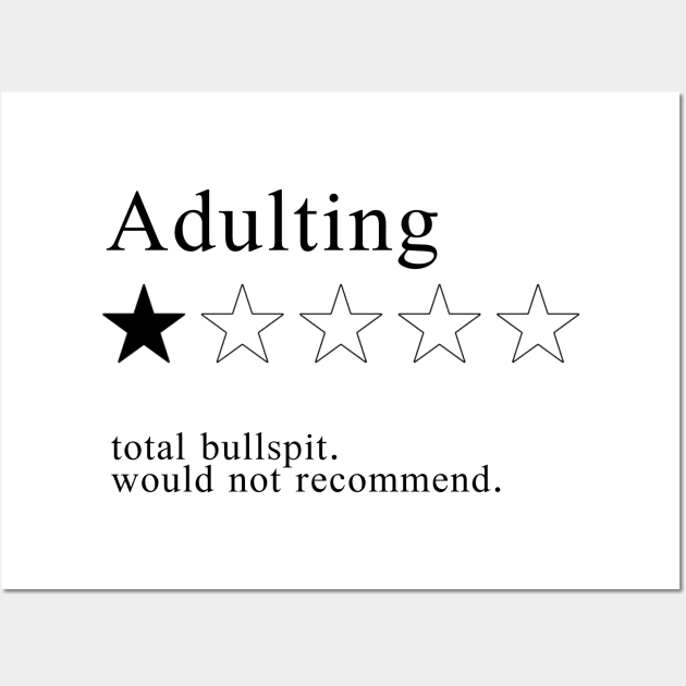 Adulting, total bullspit, would not recommend Wall Art by jokispalette